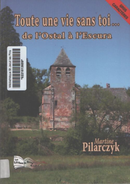 Toute une vie sans toi... : De l'ostal à l'escura - Martine Pilarczyk - Livre