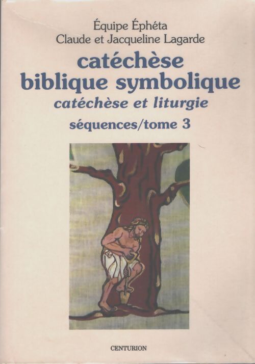 Catéchèse biblique et symbolique Tome III - Claude Lagarde - Livre