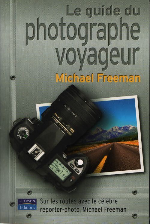 Guide du photographe voyageur - Michael Freeman - Livre
