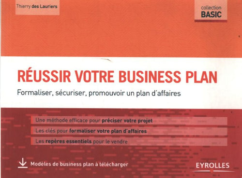 Réussir votre business plan : Formaliser securiser promouvoir un plan d affaires - Lauriers Des Thierry - Livre