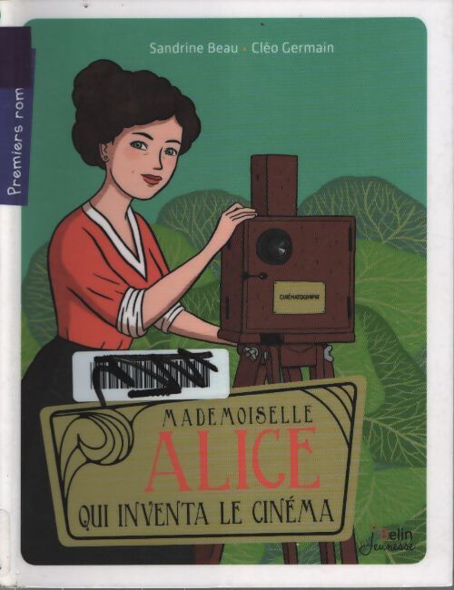Mademoiselle alice qui inventa le cinéma - Sandrine Beau - Livre