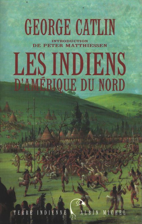 Les indiens d'Amérique du nord - George Catlin - Livre