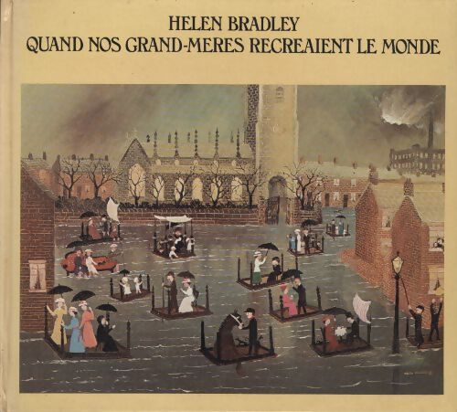 Quand nos grand-mères recréaient le monde - Helen Bradley - Livre