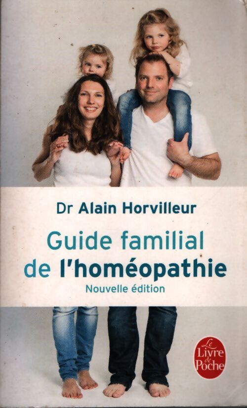 Guide familial de l'homéopathie - Dr Alain Horvilleur - Livre
