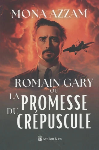 Romain Gary ou La promesse du crépuscule - Mona Azzam - Livre