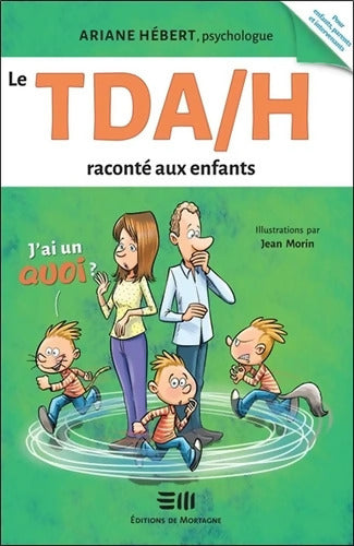 Le TDA/H raconté aux enfants - J'ai un Quoi ? - Ariane Hébert - Livre