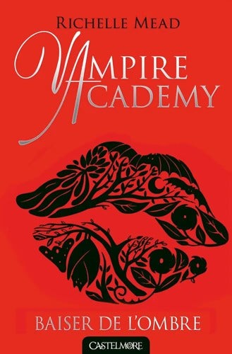 Vampire Academy T03 Baiser de l'ombre : Vampire Academy - Richelle Mead - Livre