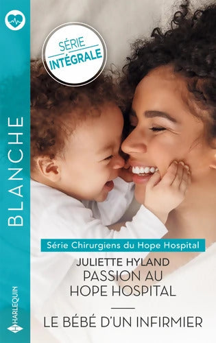 Passion au Hope Hospital - Le bébé d'un infirmier : Intégrale de la série Chirurgiens du Hope Hospital - Juliette Hyland - Livre