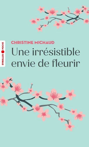 Une irrésistible envie de fleurir - Christine Michaud - Livre