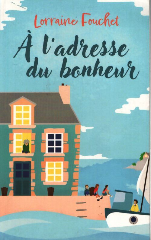 A l'adresse du bonheur - Fouchet Lorraine - Livre