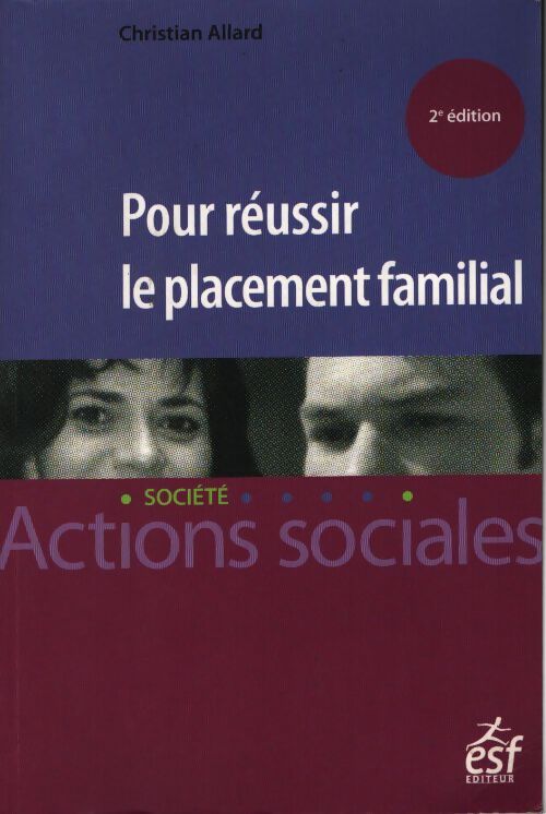 Pour réussir le placement familial - Christian Allard - Livre