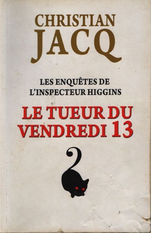 Le tueur du vendredi 13 : Les enquêtes de l'inspecteur higgins - Christian Jacq - Livre