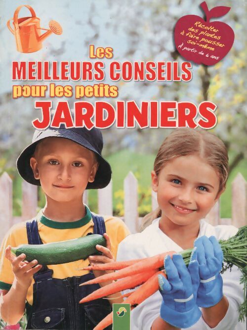 Les meilleurs conseils pour les petits jardiniers - Collectif - Livre