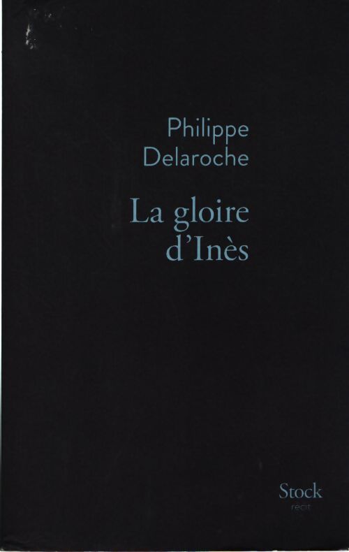 La gloire d'Inès - Philippe Delaroche - Livre