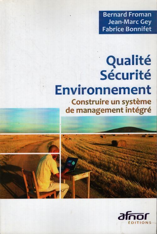 Qualité-sécurité-environnement : Construire un système de management intégré - Bernard Froman - Livre