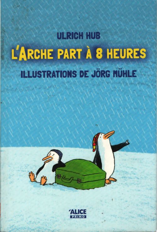 L'arche part à 8 heures - Ulrich Hub - Livre