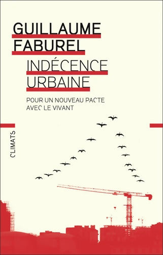 Indécence urbaine : Pour un nouveau pacte avec le vivant - Guillaume Faburel - Livre