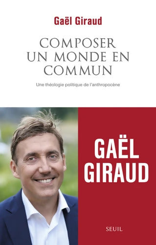 Composer un monde en commun : Une théologie politique de l'anthropocène - Gaël Giraud - Livre