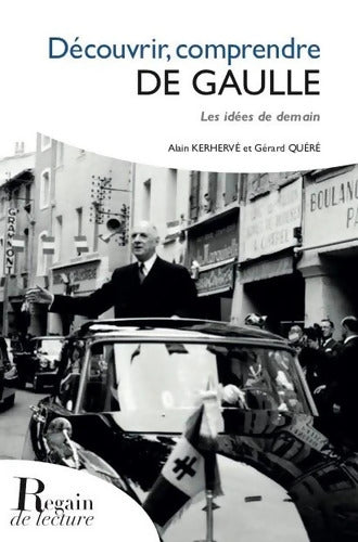 Découvrir Comprendre DE Gaulle - Alain Kerhervé - Livre