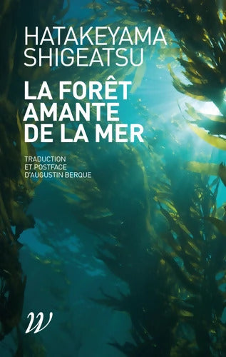 La Forêt amante de la mer - Shigeatsu Hatakeyama - Livre