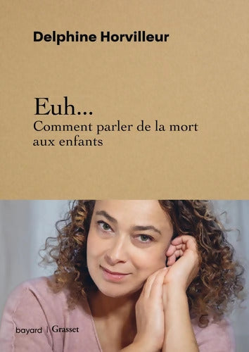 Euh... Comment parler de la mort aux enfants - Delphine Horvilleur - Livre