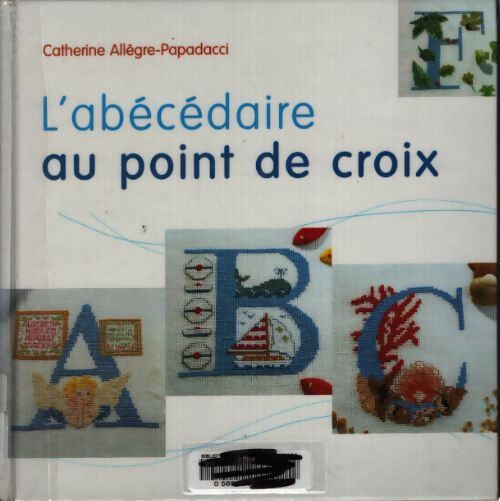 L'abécédaire au point de croix - Catherine Allègre-papadacci - Livre