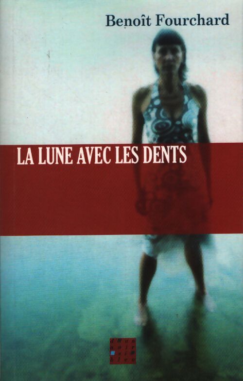 La lune avec les dents - Benoît Fourchard - Livre