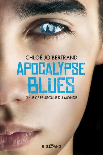 Apocalypse Blues T2 : Le Crépuscule du monde - Chloé Jo Bertrand - Livre