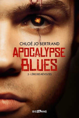 Apocalypse Blues T3 : L'Ère des révoltes - Chloé Jo Bertrand - Livre
