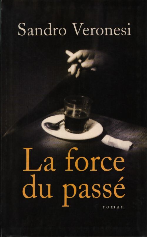 La force du passé - Sandro Veronesi - Livre