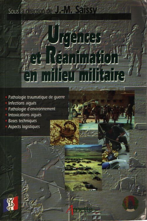 Urgences et réanimation en milieu militaire - J. -M. Saissy - Livre