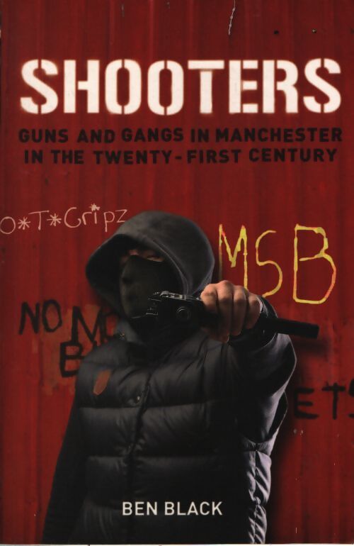 Shooters : Gang warfare in manchester in the twenty-first century - Ben Black - Livre