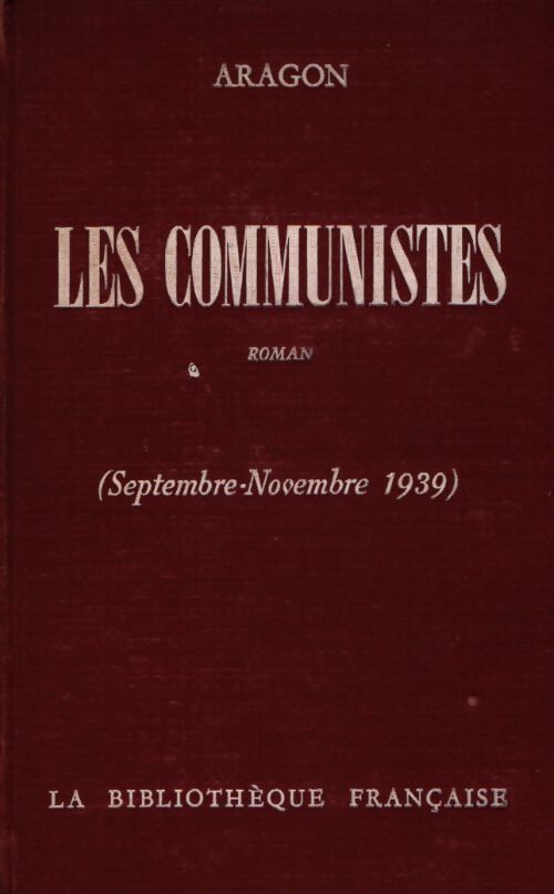 Les communistes Tome II : Septembre-novembre 1939 - Louis Aragon - Livre