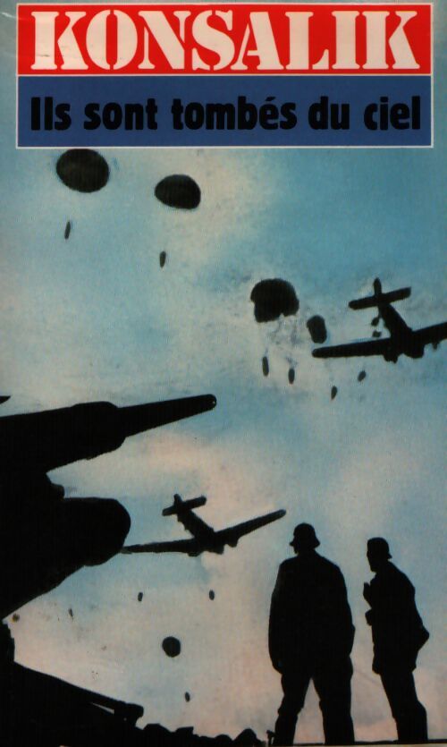 Ils sont tombés du ciel - Heinz G. Konsalik - Livre