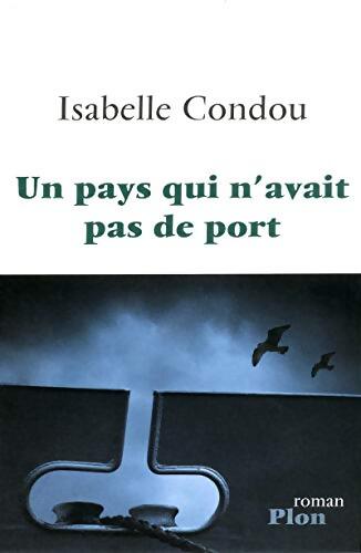 Un pays qui n'avait pas de port - Isabelle Condou - Livre