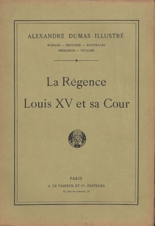 La régence / Louis XV et sa cour - Alexandre Dumas - Livre