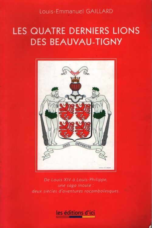 Les quatre derniers lions des beauvau-tigny - Louis-Emmanuel Gaillard - Livre