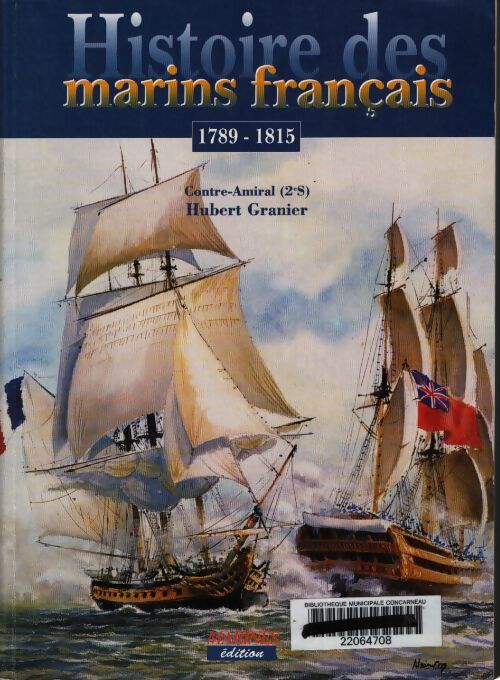 Histoire des marins français : 1789-1815 - Hubert Granier - Livre