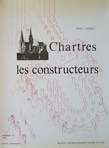 Chartres : Les constructeurs (Tome I et II) - John James - Livre