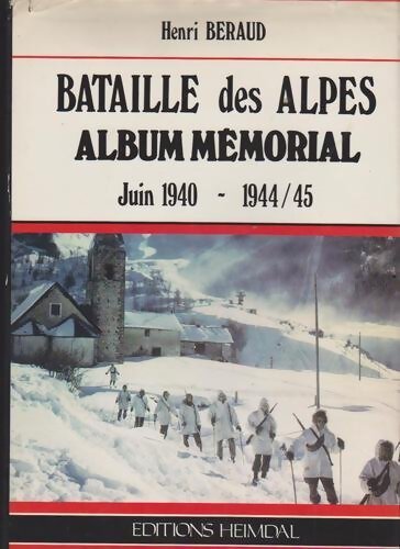 Bataille des Alpes : Juin 1940 1944-45 - Henri Béraud - Livre