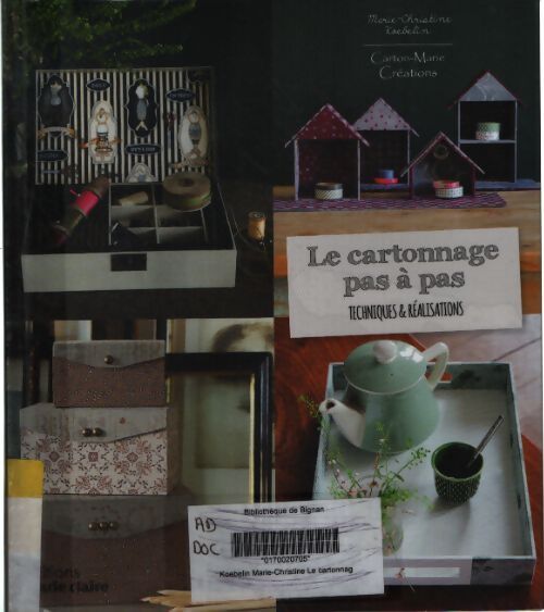 Le Cartonnage pas-à-pas : Techniques et réalisations - Marie Christine Koebelin - Livre
