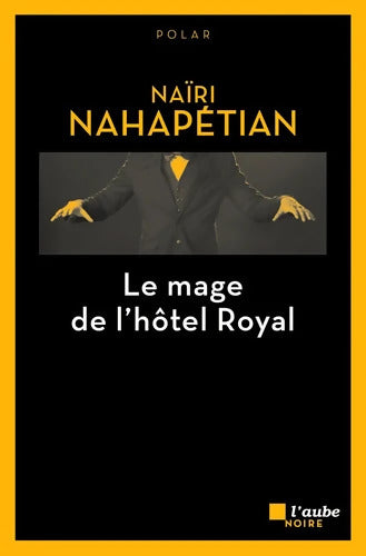 Le mage de l'Hôtel Royal - Naïri Nahapétian - Livre