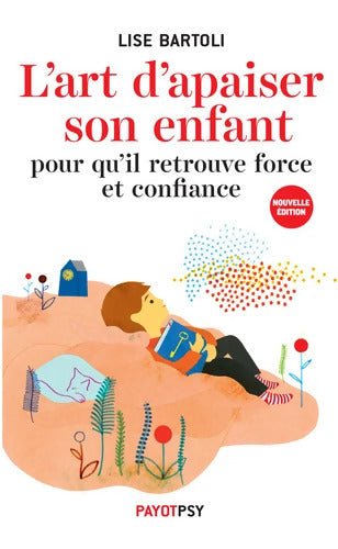 L'art d'apaiser son enfant : Pour qu'il retrouve force et confiance - Lise Bartoli - Livre