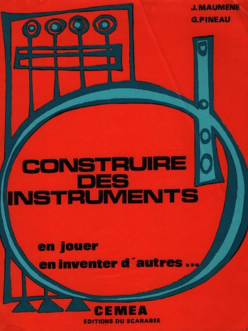 Construire des instruments en jouer, en inventer d'autres... - J Maumene - Livre