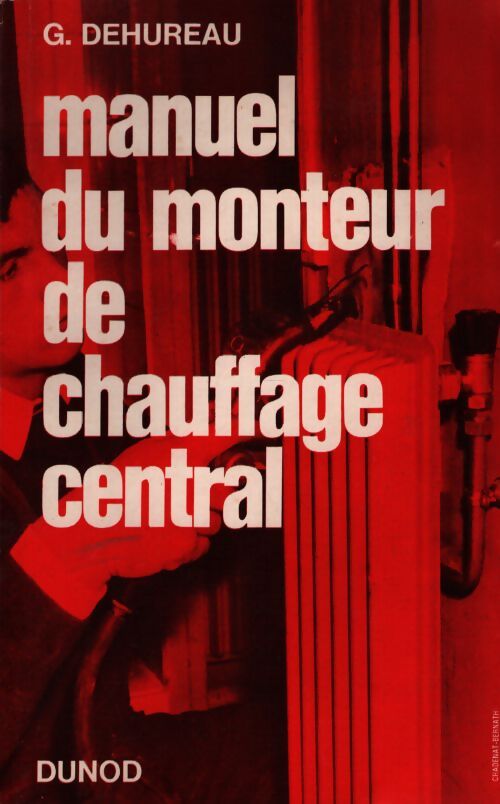 Manuel du monteur de chauffage central - G Dehureau - Livre