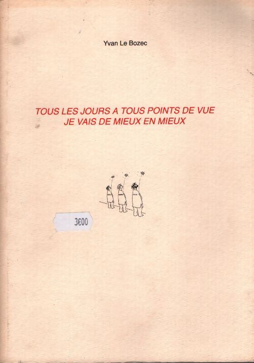Tous les jours à tout points de vue je vais de mieux en mieux - Yvan Le Bozec - Livre