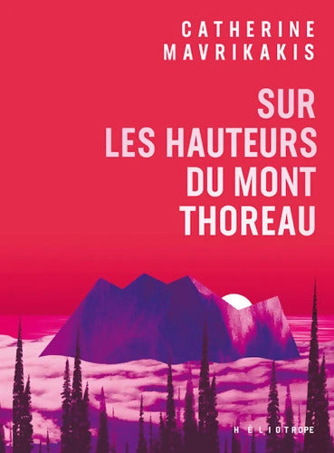 Sur les hauteurs du mont Thoreau - Catherine Mavrikakis - Livre