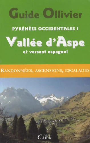 Guide Ollivier Pyrénées occidentales : Tome I : Vallée d'Aspe et versant espagnol - Robert Ollivier - Livre