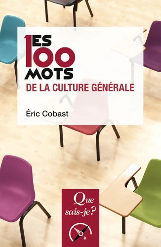 Les 100 mots de la culture générale - Eric Cobast - Livre