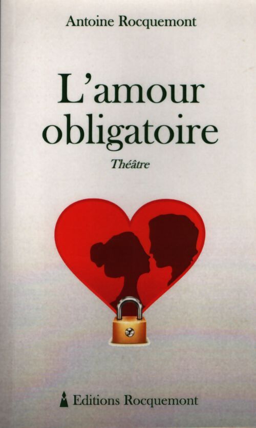 L'amour obligatoire - Antoine Rocquemont - Livre